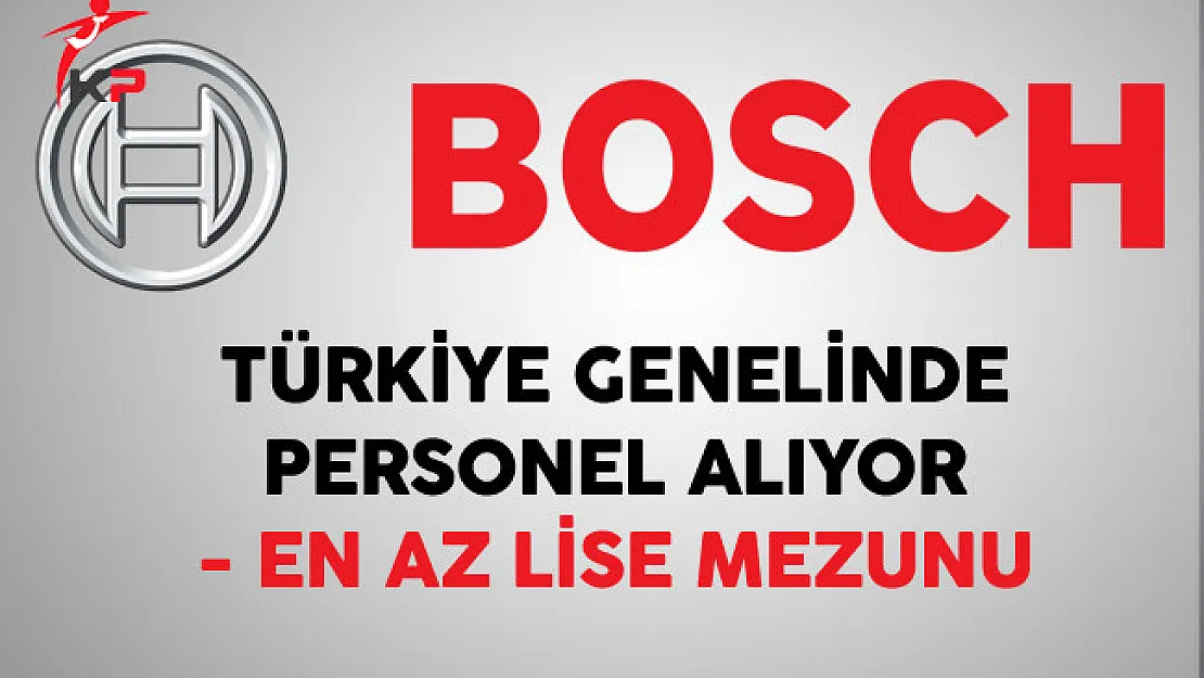 Bosch Türkiye Genelinde En Az Lise Mezunu Personel Alıyor