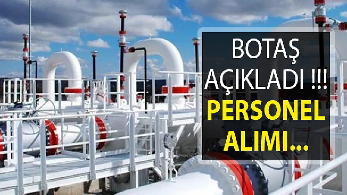 BOTAŞ 186 Personel Alımı Başvuru Sonuçları Açıklandı! BOTAŞ 186 Personel Alımı Sonuçları