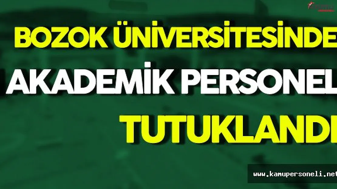 Bozok Üniversitesi Akademik Personeli Tutuklandı