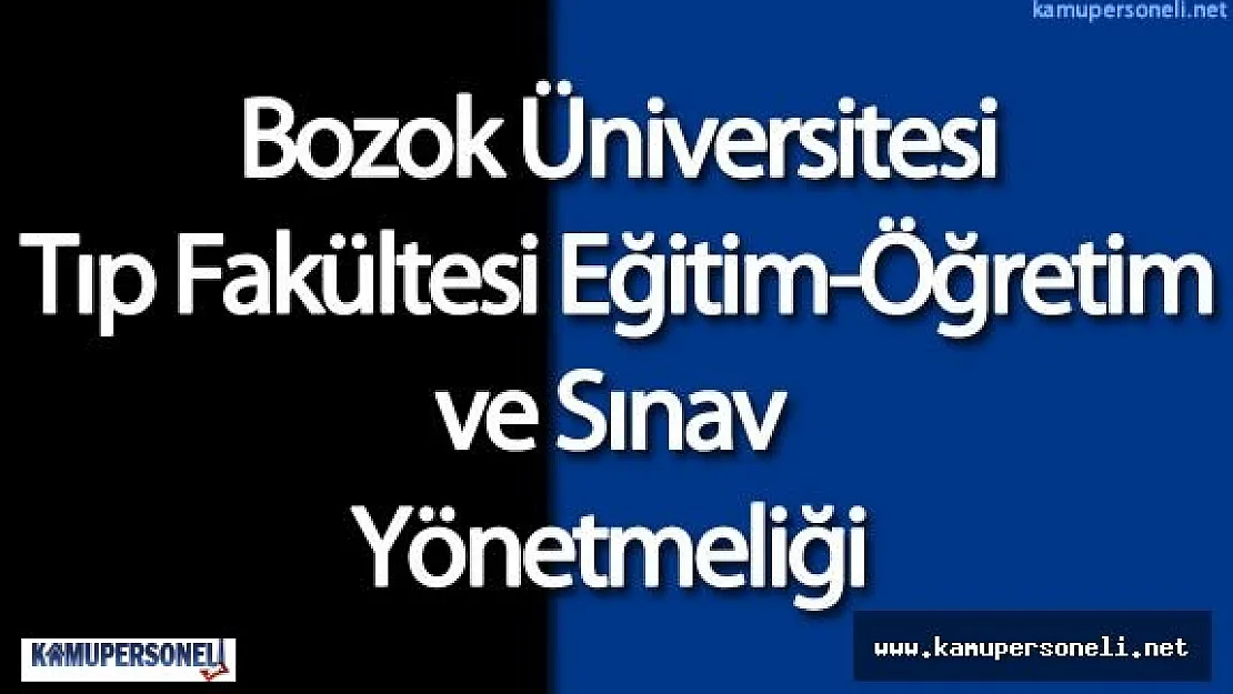 Bozok Üniversitesi Tıp Fakültesi Eğitim-Öğretim ve Sınav Yönetmeliği