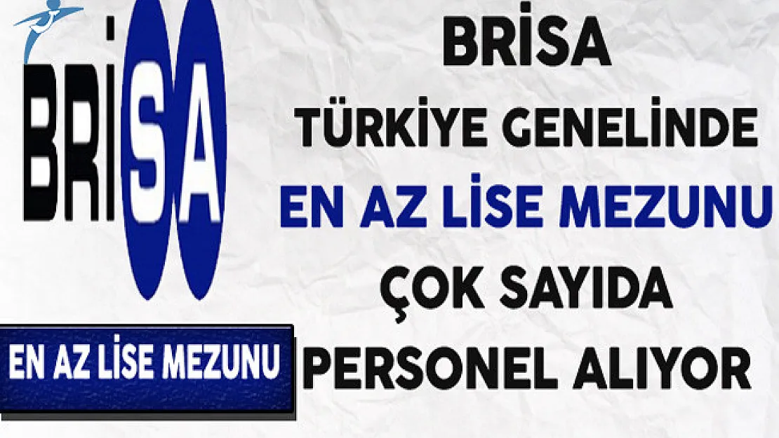 Brisa Türkiye Genelinde En Az Lise Mezunu Çok Sayıda Personel Alıyor