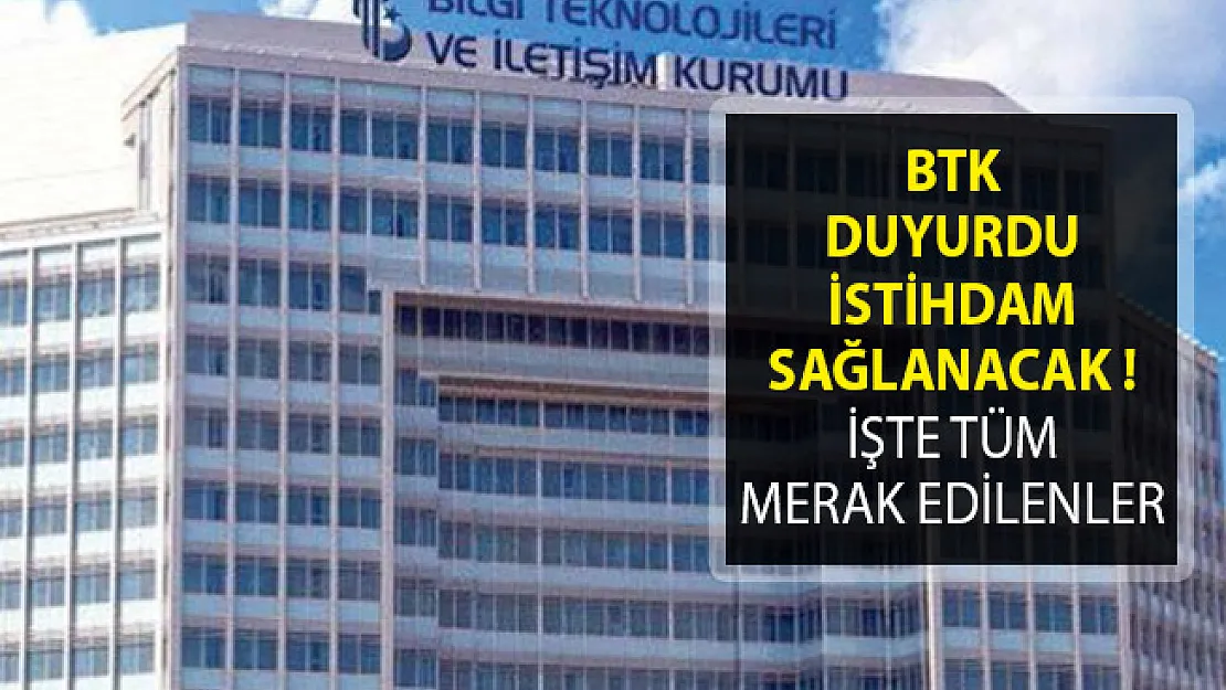 BTK Duyurdu! İstihdam Sağlanacak!