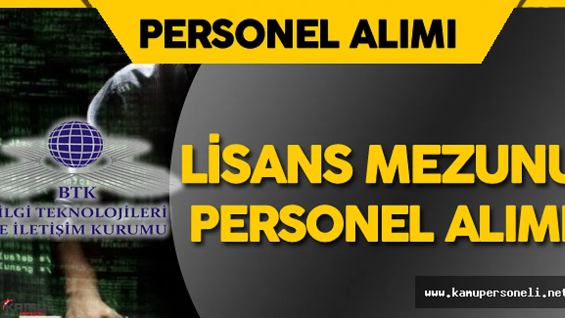 BTK Lisans Mezunu Personel Alımı Yapacak