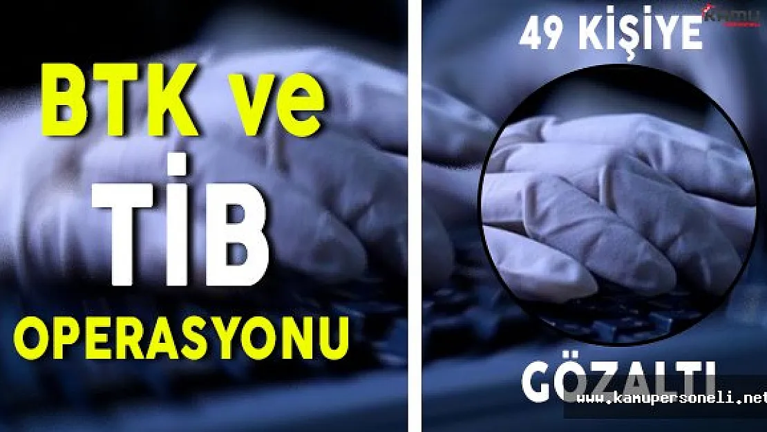 BTK ve TİB Çalışanlarına FETÖ Operasyonu: 49 Kişiye Gözaltı !