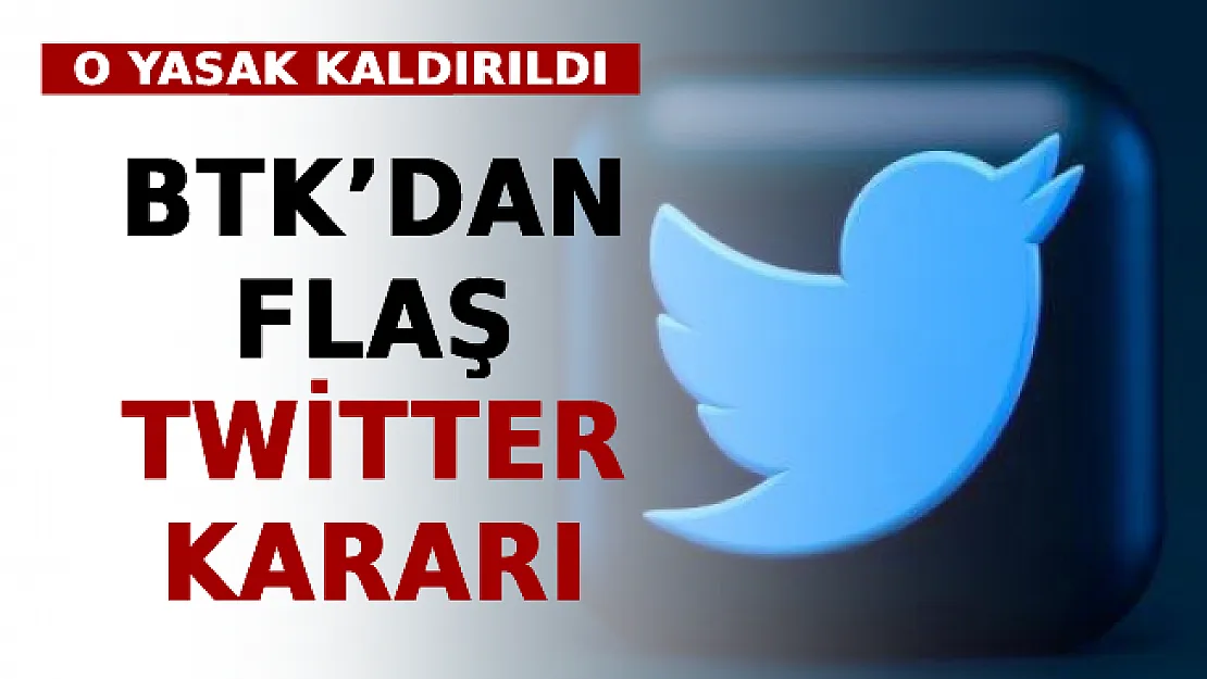 BTK'dan Flaş Twitter Kararı: O Yasak Kaldırıldı