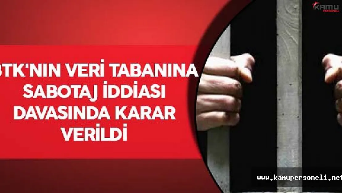 &quotBTK'nın veri tabanına sabotaj" İddiası Davasında Karar Verildi