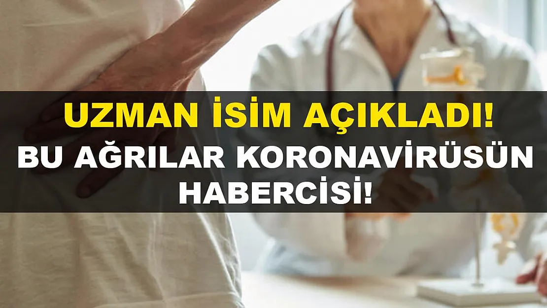 Bu ağrılar koronavirüsün habercisi!