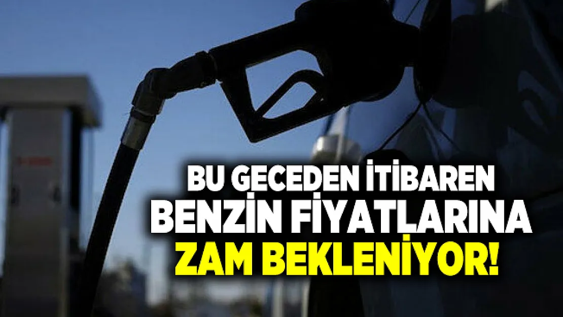Bu geceden itibaren benzin fiyatlarına zam bekleniyor!