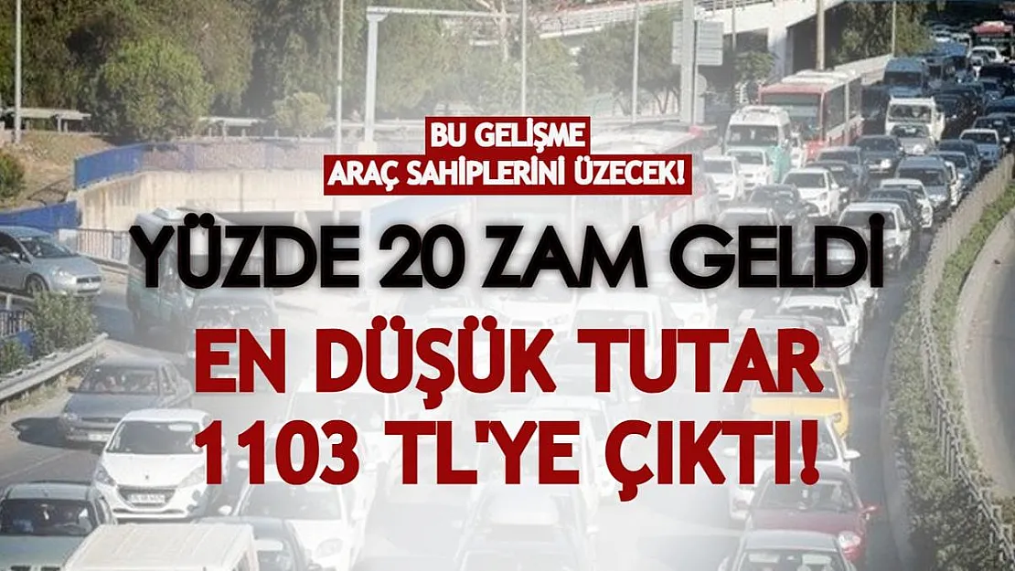 Bu gelişme araç sahiplerini üzecek! Yüzde 20 zamla birlikte en düşük tutar 1103 TL'ye çıktı!