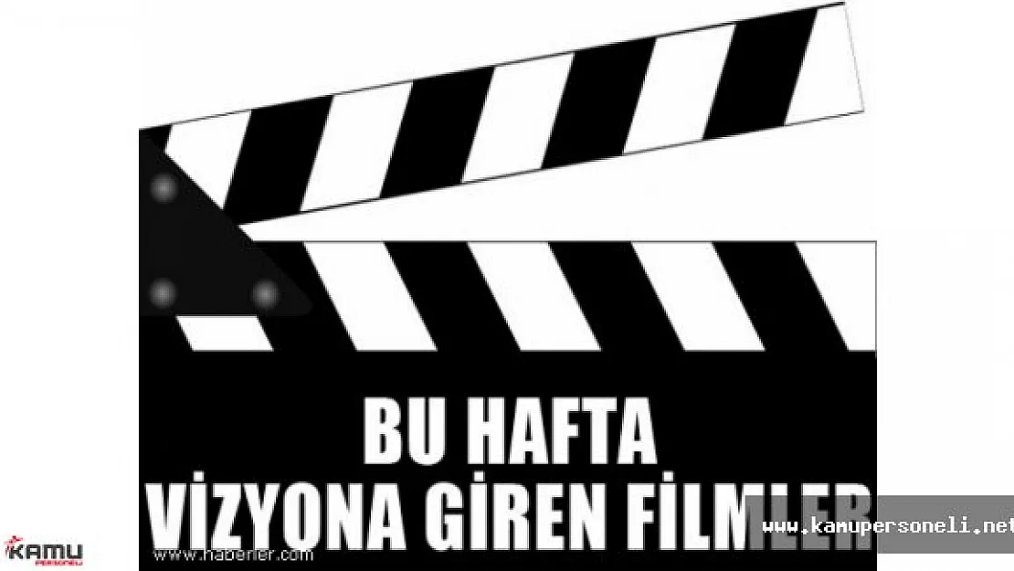 Bu Hafta Vizyona Girecek Filmler