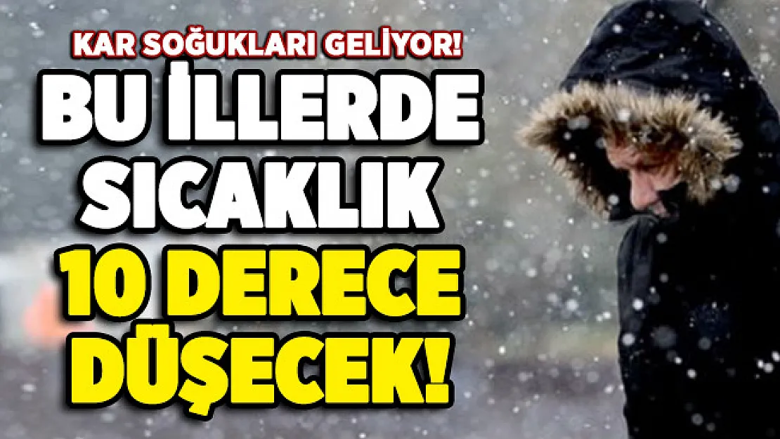 Bu illerde hava sıcaklıkları 10 derece birden düşecek! Kar soğuğu geliyor