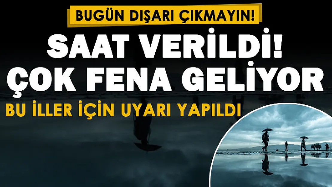 Bu illerde yaşayanlar bugün dışarı çıkmasın! Saat verildi: Çok fena geliyor!