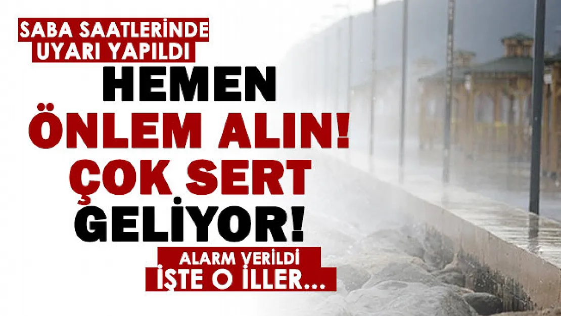 Bu illerde yaşayanlar hemen önlem alsın! Alarm verildi: Çok kuvvetli olacak
