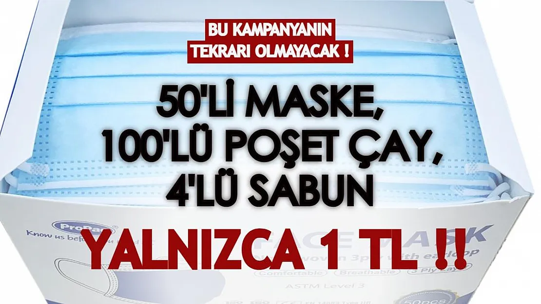 Bu kampanyanın tekrarı olmayacak! 50'li maske, 100'lü poşet çay, 4'lü sabun yalnızca 1 TL'ye satılıyor!