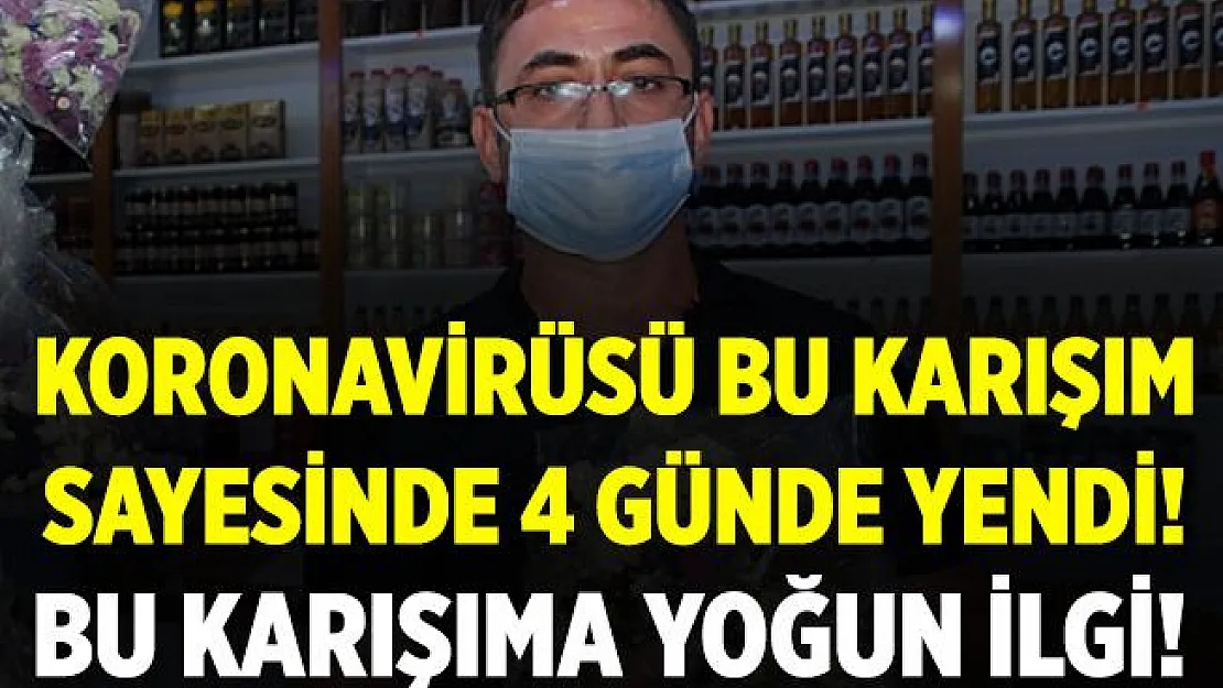 Bu karışım sayesinde koronavirüsü 4 günde yendi!