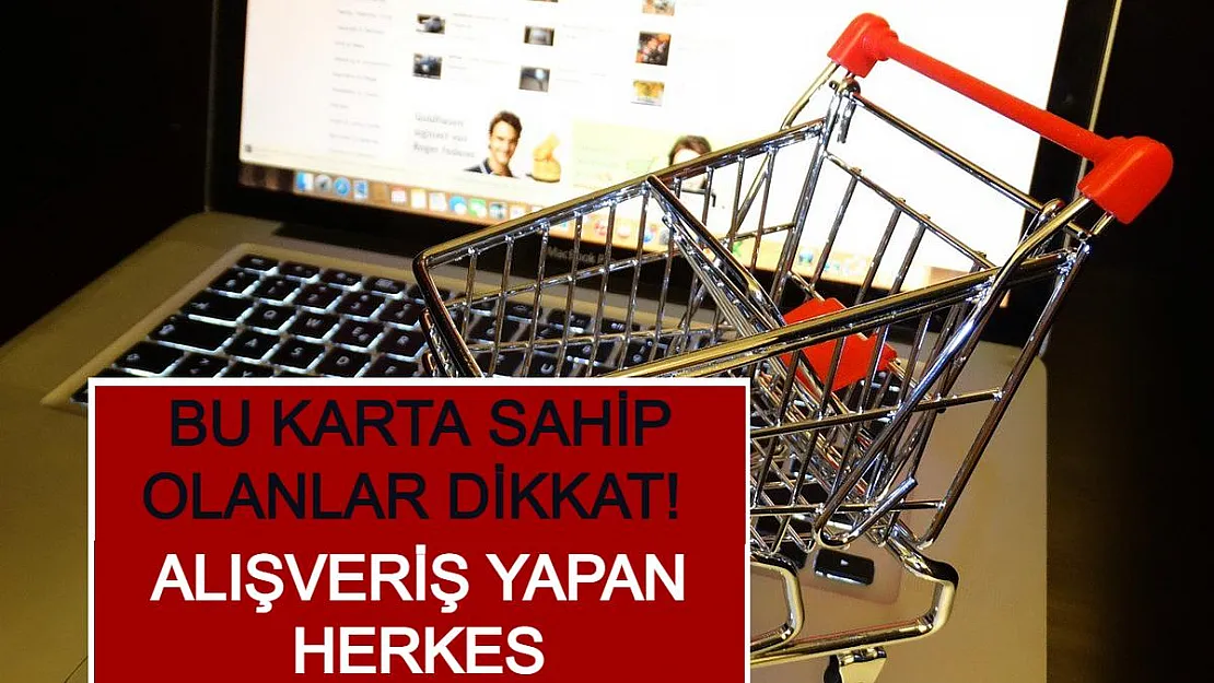 Bu Karta Sahip Olanlar Dikkat! Alışveriş Yapan Herkes Kazanacak!