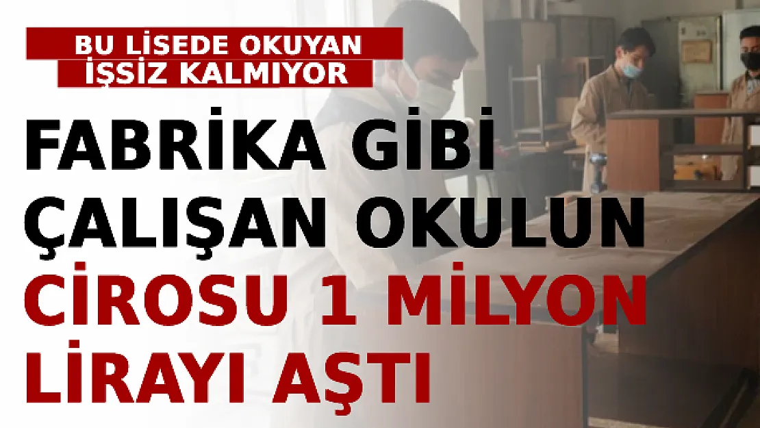 Bu Lisede Okuyan İşsiz Kalmıyor! Fabrika Gibi Çalışan Okulun Cirosu 1 Milyon Lirayı Aştı