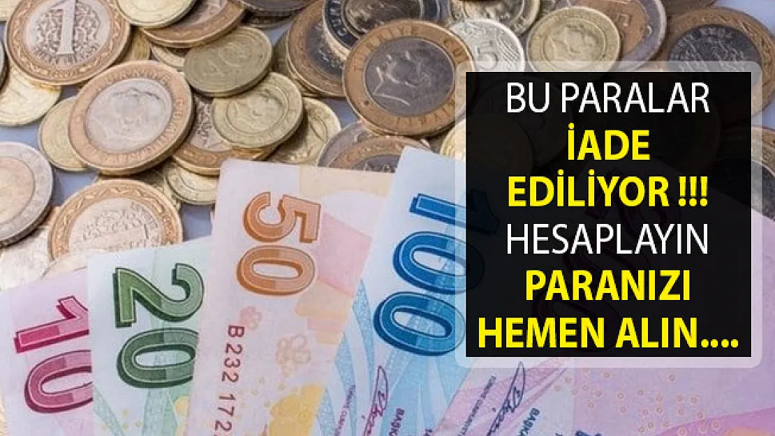 Bu Paralar İade Ediliyor- Ücreti Hesaplayıp Paranızı Alın