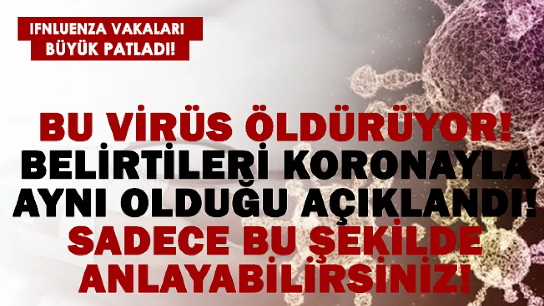 Bu şekilde anlayacaksınız! Influenza A virüsü belirtileri koronayla aynı! Baş ağrısı, burun akıntısı, boğaz ağrısı..