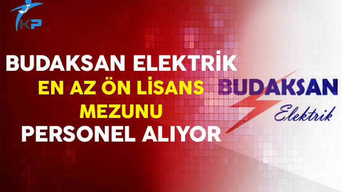 Budaksan Elektrik En Az Ön Lisans Mezunu Personel Alıyor