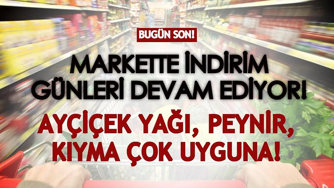 Bugün son! O markette indirim günleri devam ediyor: Ayçiçek yağı, peynir, kıyma ve daha birçok üründe indirim