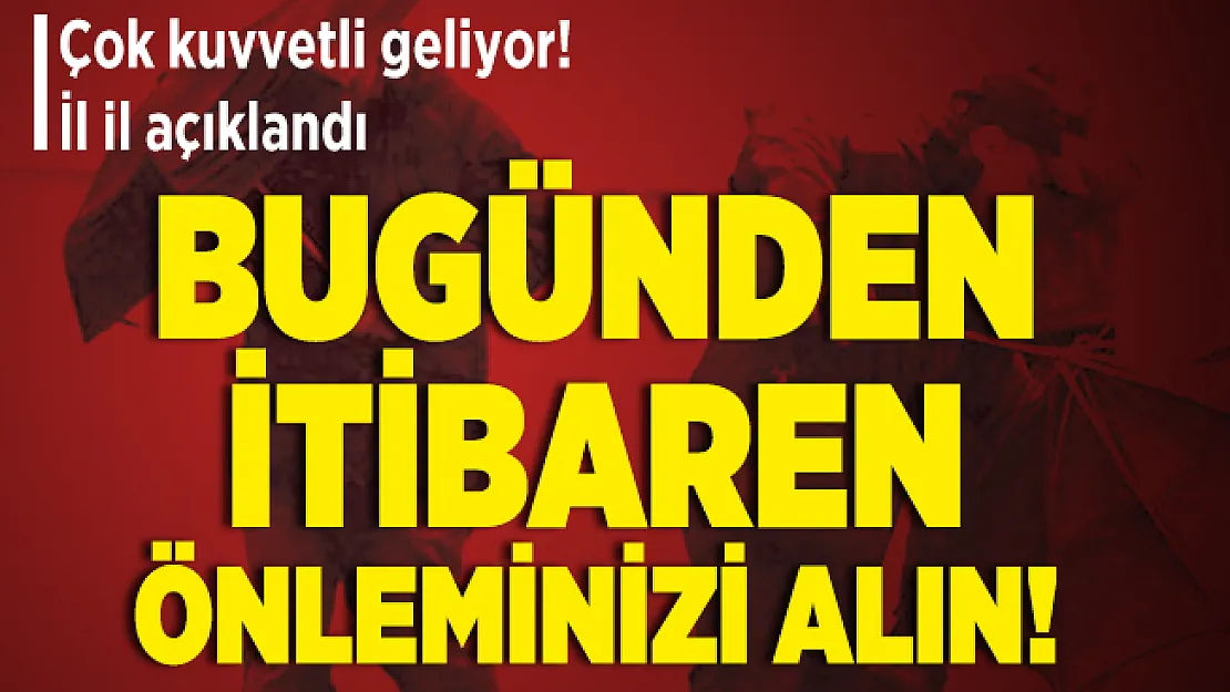 Bugünden itibaren önleminizi alın! Çok kuvvetli sağanak yağış geliyor!