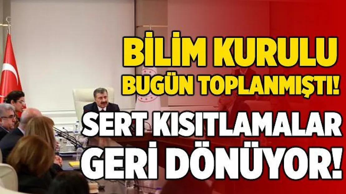 Bugünkü Bilim Kurulu toplantısında konuşulanlar ortaya çıktı! Eski kısıtlamalar geri geliyor!