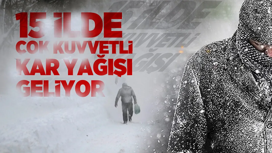 Bugünkü hava durumu açıklandı! 15 ilde çok kuvvetli kar yağışı geliyor