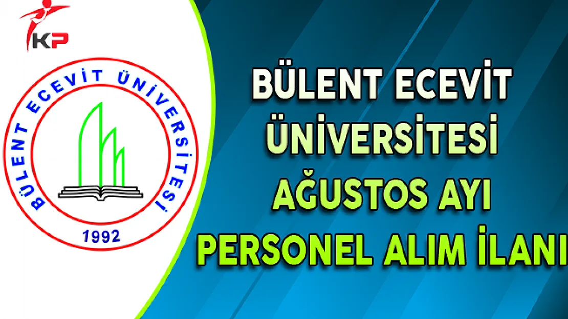 Bülent Ecevit Üniversitesi Ağustos Ayı Akademik Personel Alım İlanı