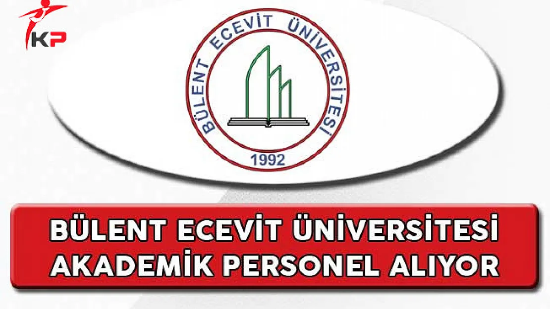 Bülent Ecevit Üniversitesi Akademik Personel Alıyor