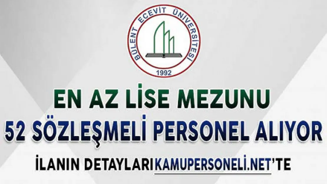 Bülent Ecevit Üniversitesi En Az Lise Mezunu 52 Sözleşmeli Personel Alıyor