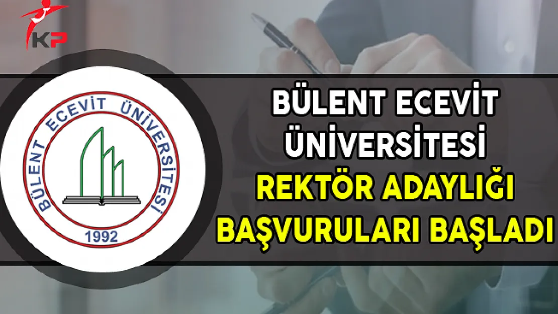 Bülent Ecevit Üniversitesi Rektör Adaylığı Başvuru İlanı Yayımlandı