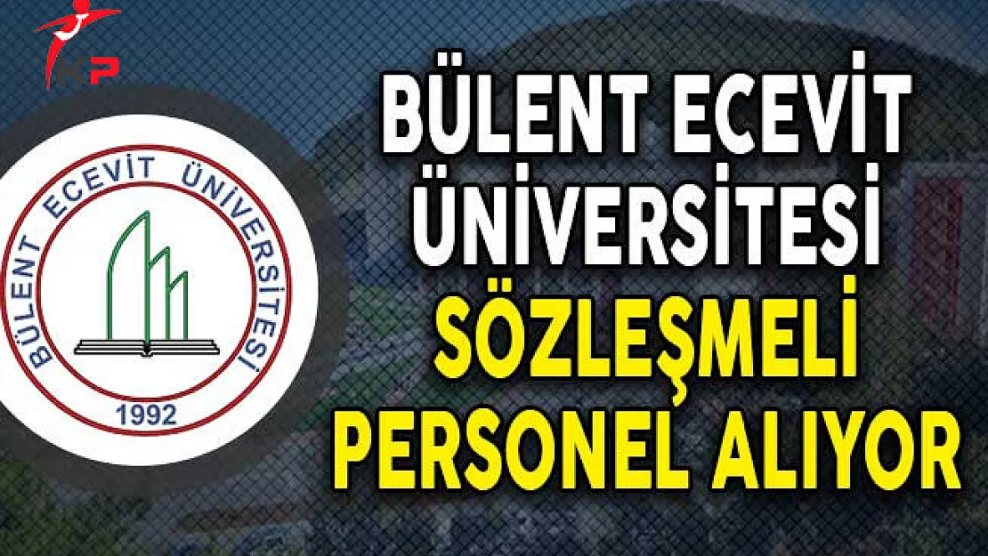 Bülent Ecevit Üniversitesi Sözleşmeli Personel Alımı Yapıyor