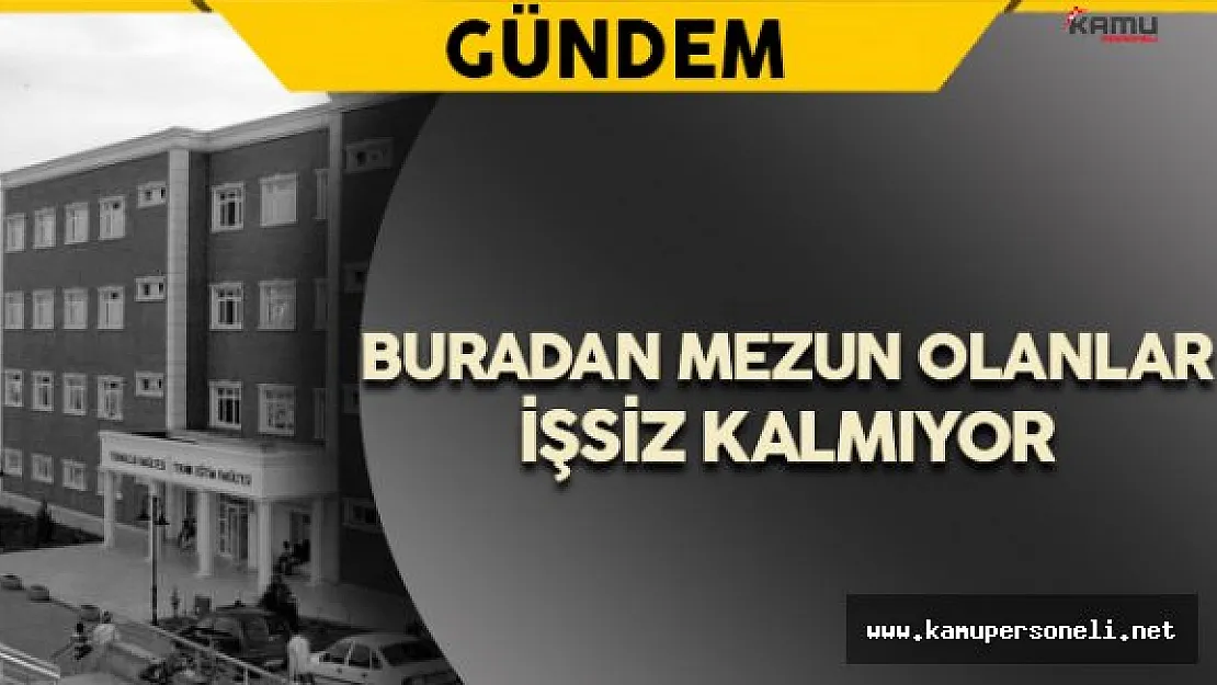 Buradan Mezun Öğrenciler İşsiz Kalmıyor