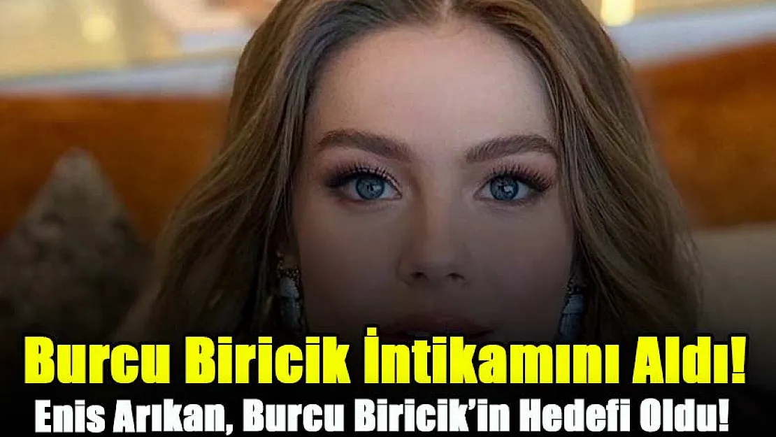 Burcu Biricik İntikamını Aldı! Enis Arıkan, Kıbrıs Dönüşünde Burcu Biricik'in Hedefi Oldu!