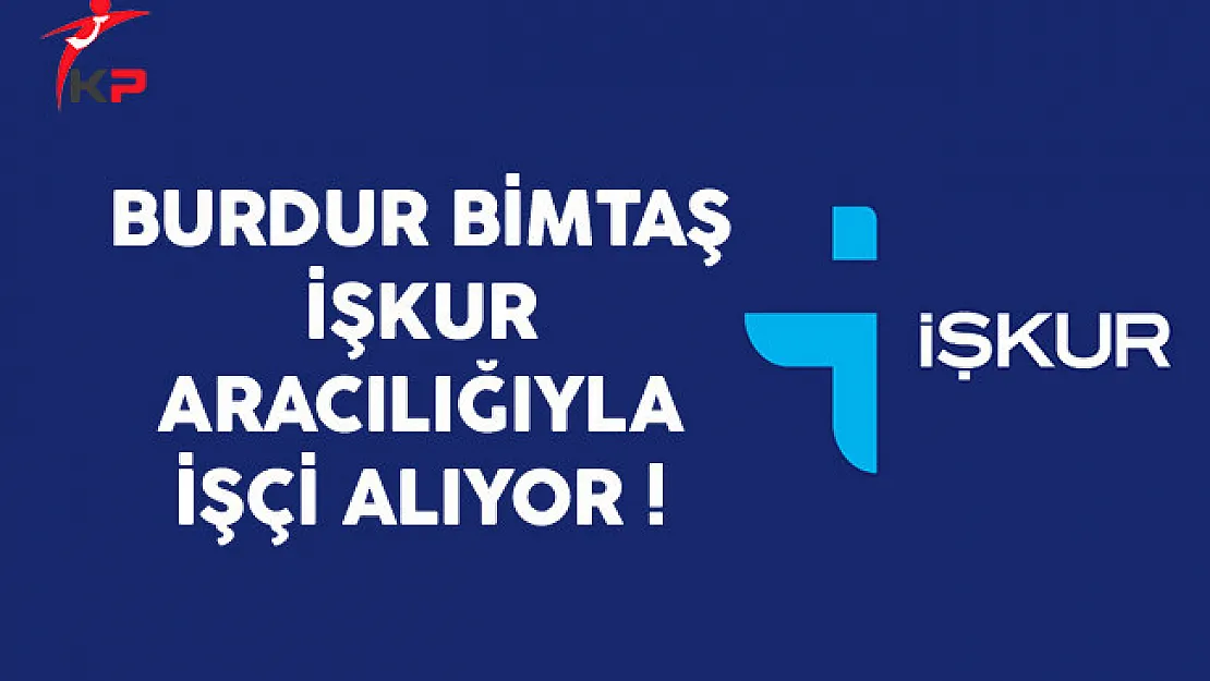 Burdur Bimtaş İşçi Alıyor
