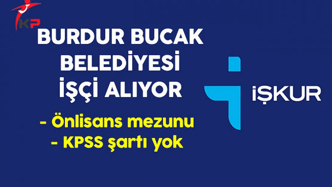 Burdur Bucak Belediyesi İşçi Alıyor