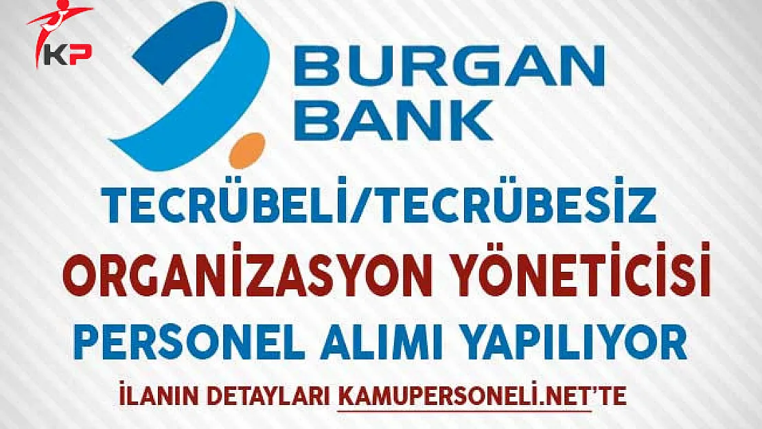 Burgan Bank Aralık Ayında Organizasyon Yöneticisi Personel Alıyor