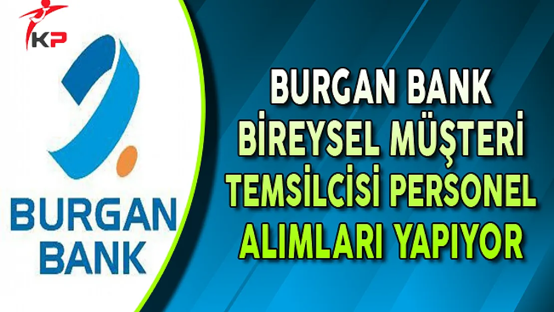 Burgan Bank Bireysel Müşteri Temsilcisi Personel Alımları Yapıyor