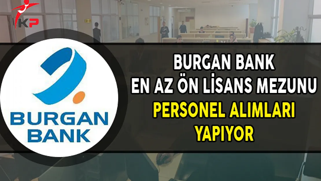 Burgan Bank En Az Ön Lisans Mezunu Personel Alıyor
