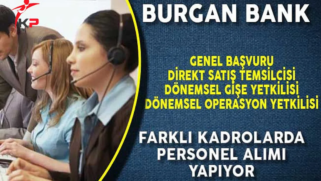 Burgan Bank Farklı Kadrolarda Personel Alımı Yapıyor