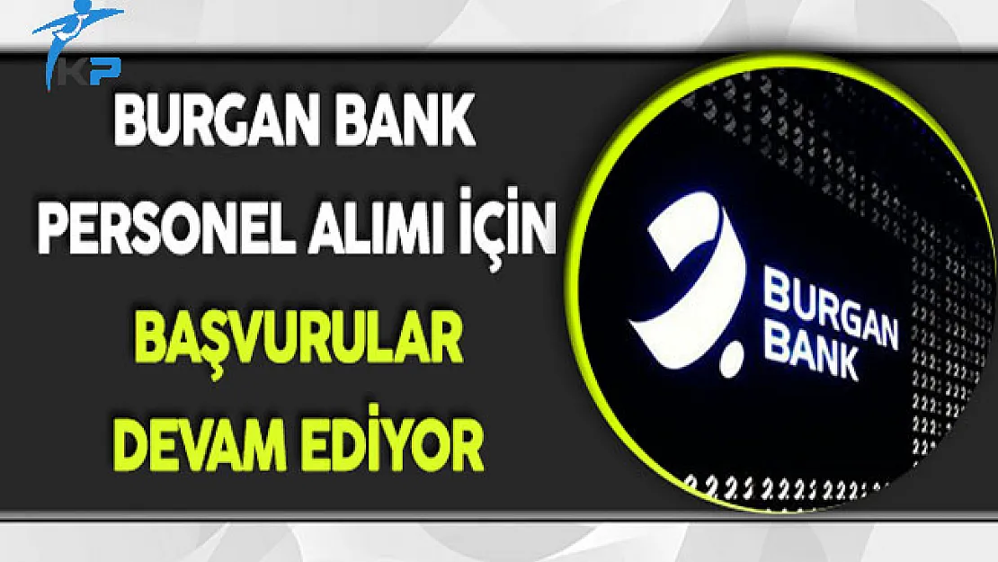 Burgan Bank Personel Alımı Devam Ediyor !