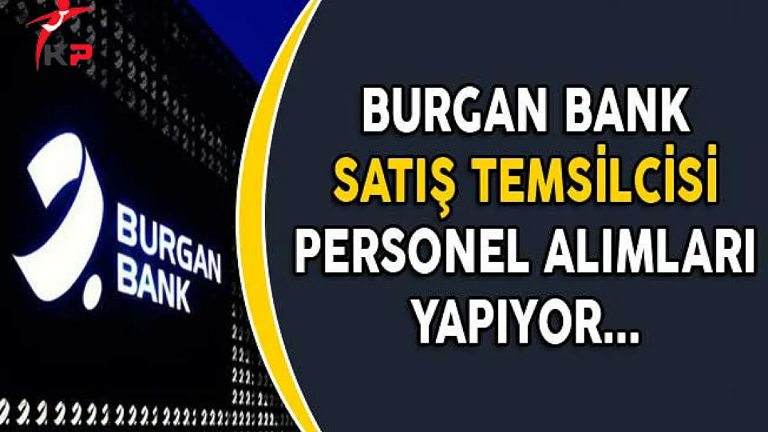 Burgan Bank Satış Temsilcisi Personel Alımları Yapıyor