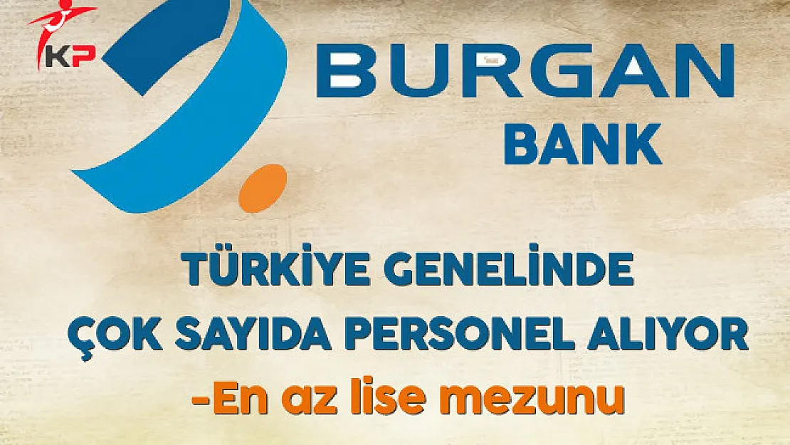 Burgan Bank Türkiye Genelinde Çok Sayıda Personel Alımı Yapıyor