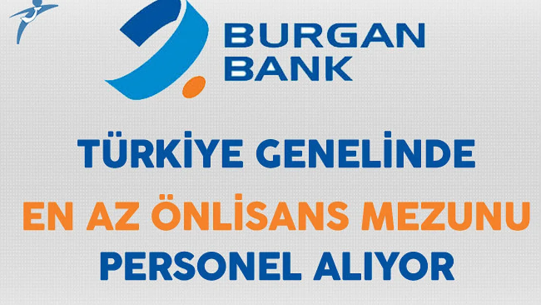 Burgan Bank Türkiye Genelinde En Az Önlisans Mezunu Personel Alıyor