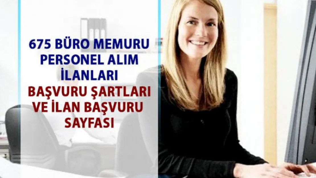 Büro Memuru iş ilanları! İŞKUR tarafından 675 büro memur alımı yapılacaktır!