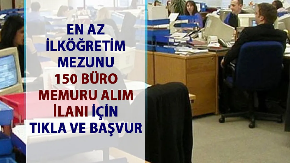 Büro Memuru iş ilanları! İŞKUR tarafından İstanbul ili için 150 büro memur alımı yağılacaktır!