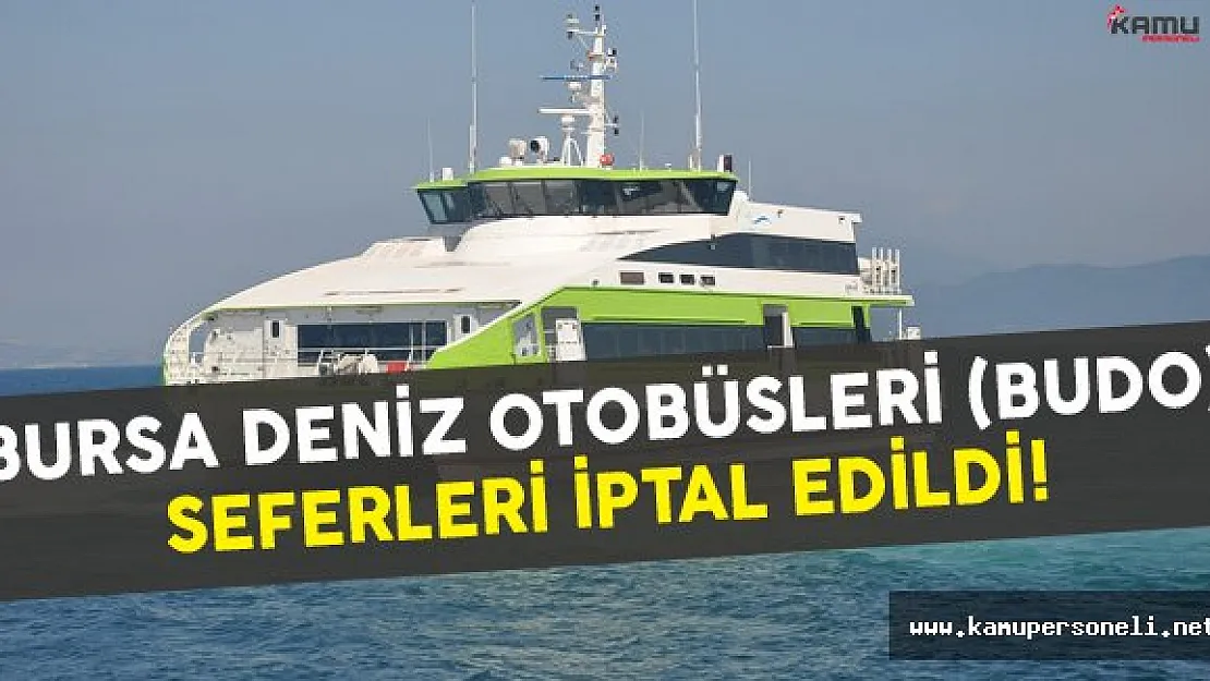 Bursa Deniz Otobüsleri (BUDO) Seferleri İptal Edildi