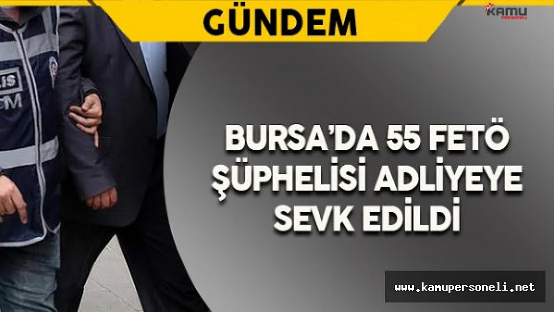 Bursa'da 5 &quotEmniyet İmamı" ile 50 Emniyet Mensubu Adliyeye Gönderildi