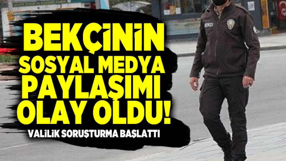 Bursa'da görev yapan bekçinin sosyal medya paylaşımı olay oldu! Valilik soruşturma başlattı